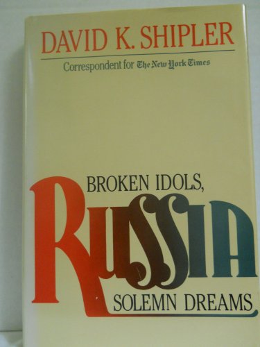 Beispielbild fr Russia: Broken Idols, Solemn Dreams zum Verkauf von Wonder Book