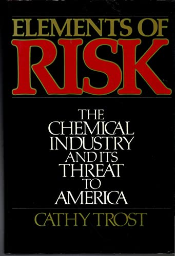 Beispielbild fr Elements of Risk: The Chemical Industry and Its Threat to America zum Verkauf von Stan Clark Military Books