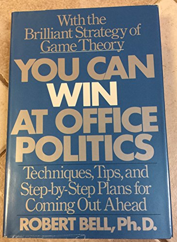 Imagen de archivo de You can win at office politics: Techniques, tips, and step-by-step plans for coming out ahead a la venta por Orion Tech