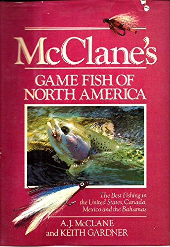 Imagen de archivo de McClane's Game Fish of North America : The Best Fishing in the United States, Canada, Mexico and the Bahamas a la venta por Better World Books