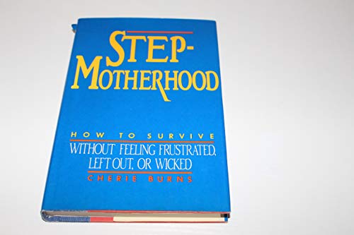 Imagen de archivo de Stepmotherhood : How to Survive Without Feeling Frustrated, Left Out, or Wicked a la venta por Better World Books