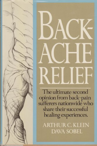 Imagen de archivo de Backache Relief : The Ultimate Second Opinion from Back-Pain Sufferers Nationwide Who Share Their Successful Healing Experiences a la venta por Better World Books: West