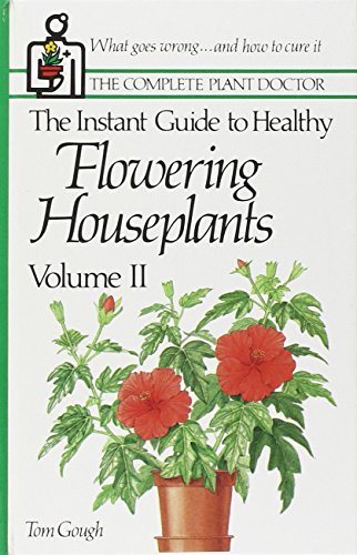 Stock image for The Instant Guide to Healthy Flowering Houseplants Volume II for sale by R Bookmark