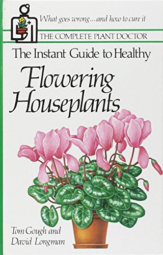 9780812911725: The Instant Guide to Healthy Flowering Houseplants