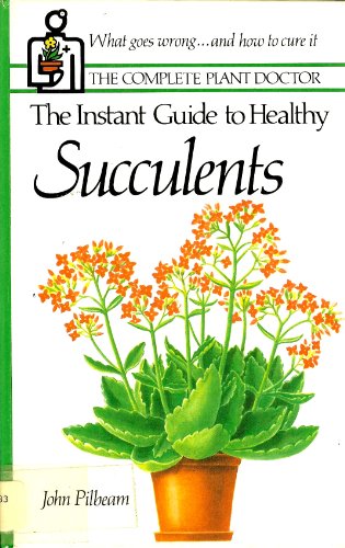 Stock image for The Instant Guide to Healthy Succulents for sale by Better World Books