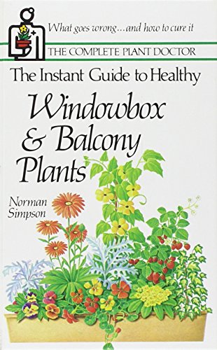 Stock image for The Instant Guide to Healthy Windowbox and Balcony Plants for sale by Aaron Books