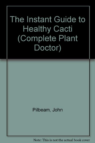9780812911794: The Instant Guide to Healthy Cacti (Complete Plant Doctor)