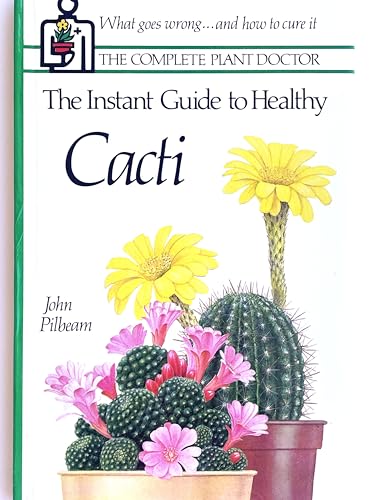 Stock image for The Instant Guide to Healthy Cacti for sale by Better World Books