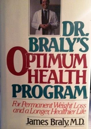 Beispielbild fr Dr. Braly's Optimum Health Program: For Permanent Weight Loss and a Longer, Healthier Life zum Verkauf von Books Do Furnish A Room
