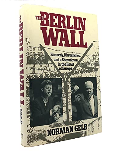 Imagen de archivo de The Berlin Wall : Kennedy, Khrushchev and a Showdown in the Heart of Europe a la venta por Better World Books