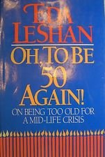 Beispielbild fr Oh, to Be Fifty Again : On Being Too Old for a Mid-Life Crisis zum Verkauf von Better World Books: West