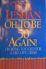 Imagen de archivo de Oh, to Be Fifty Again : On Being Too Old for a Mid-Life Crisis a la venta por Better World Books: West