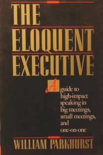 Beispielbild fr The Eloquent Executive : A Guide to High-Impact Speaking in Big Meetings, Small Meetings, and One-on-One zum Verkauf von Better World Books