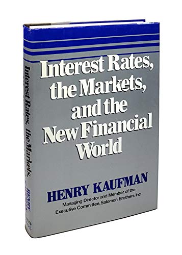 Interest Rates, the Markets, and the New Financial World (9780812913330) by Henry Kaufman