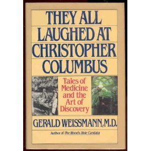 Beispielbild fr They All Laughed at Christopher Columbus : Tales of Medicine and the Art of Discovery zum Verkauf von Better World Books