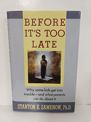 Imagen de archivo de Before It's Too Late : Why Some Kids Get into Trouble - And What Parents Can Do About It a la venta por JB Books