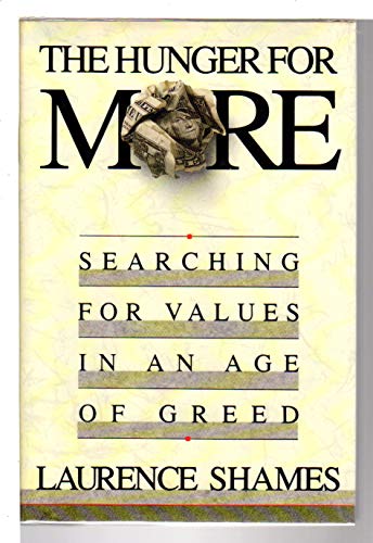 Beispielbild fr The Hunger for More : Searching for Values in an Age of Greed zum Verkauf von Better World Books