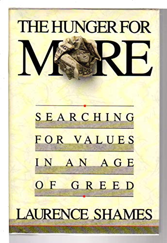 Stock image for The Hunger for More : Searching for Values in an Age of Greed for sale by Better World Books