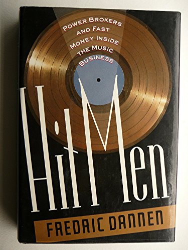 9780812916584: Hit Men: Power Brokers and Fast Money Inside the Music Business