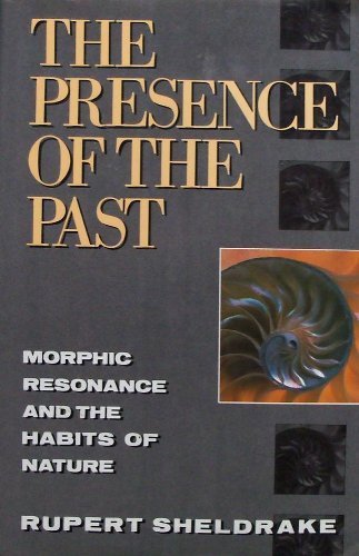 9780812916669: The Presence of the Past: Morphic Resonance and the Habits of Nature