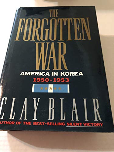 The Forgotten War: America in Korea, 1950-1953 - Clay Blair