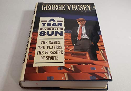 Stock image for A Year in the Sun: The Games, the Players, the Pleasure of Sports for sale by Thomas F. Pesce'