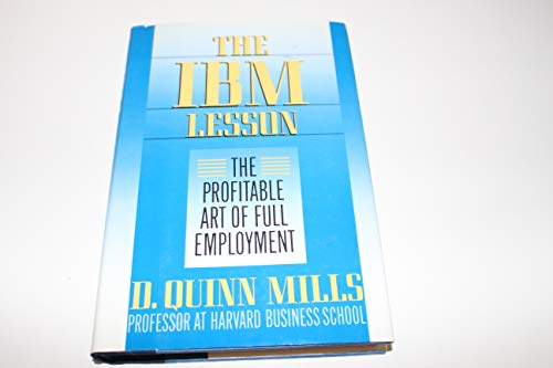 Imagen de archivo de THE IBM LESSON: The Profitable Art of Full Employment a la venta por Decluttr