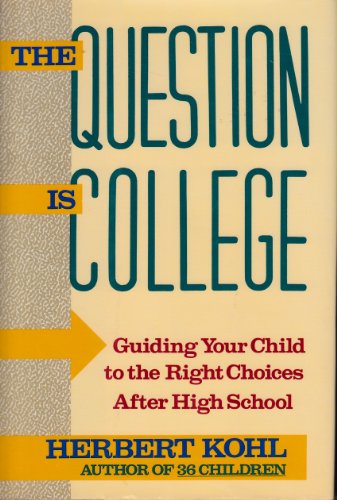 The Question Is College (9780812916980) by Kohl, Herbert R.