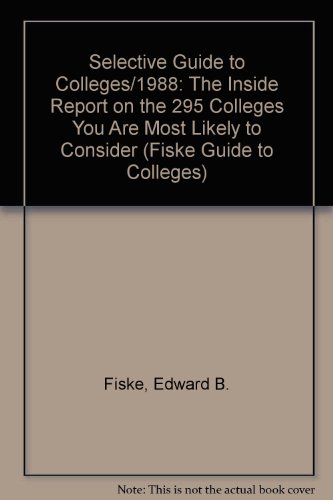 SELECTIVE GUIDE TO COLLEGES 88 (FISKE GUIDE TO COLLEGES) (9780812917024) by Fiske, Edward B.
