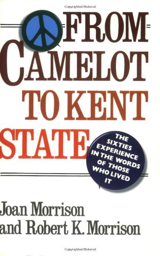 Stock image for From Camelot to Kent State: The Sixties Experience in the Words of Those Who Lived It for sale by Wonder Book