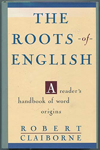 Stock image for The Roots of English : A Reader's Handbook of Word Origins for sale by Better World Books