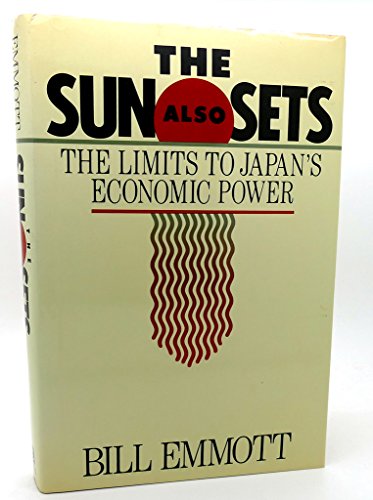 9780812918168: The Sun Also Sets: The Limits to Japan's Economic Power