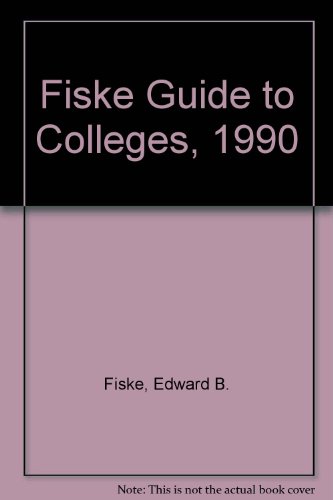 Fiske Guide to Colleges, 1990 (9780812918243) by Fiske, Edward B.