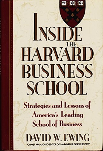 Stock image for Inside the Harvard Business School : Strategies and Lessons of America's Leading School of Business for sale by Better World Books