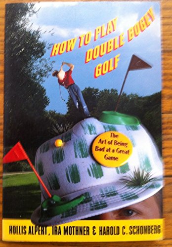 9780812918694: How to Play Double Bogey Golf: The Art of Being Bad at a Great Game