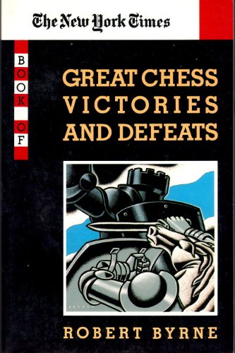 Beispielbild fr The New York Times Book of Great Chess Victories and Defeats zum Verkauf von Wonder Book