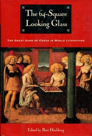 Stock image for The 64-Square Looking Glass: The Great Game of Chess in World Literature for sale by Bingo Used Books
