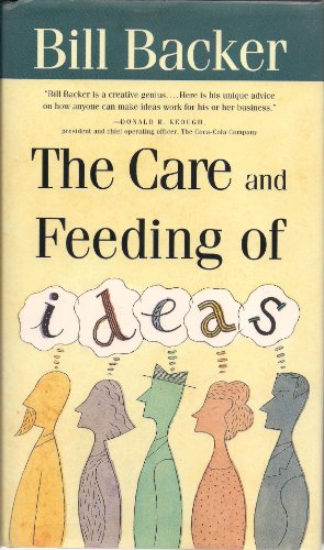 Beispielbild fr The Care and Feeding of Ideas zum Verkauf von Better World Books