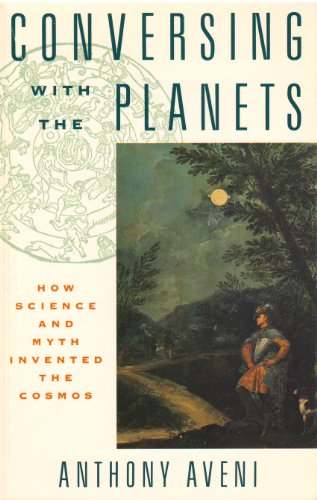 Beispielbild fr Conversing with the Planets : How Science and Myth Invented the Cosmos zum Verkauf von Better World Books