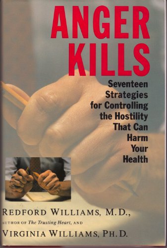 9780812919813: Anger Kills: Seventeen Strategies for Controlling the Hostility That Can Harm Your Health