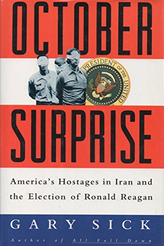 Beispielbild fr October Surprise: America's Hostages in Iran and the Election of Ronald Reagan zum Verkauf von Argosy Book Store, ABAA, ILAB