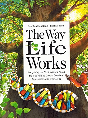 Beispielbild fr The Way Life Works : Everything You Need to Know about the Way All Life Grows, Develops, Reproducts and Gets Along zum Verkauf von Better World Books