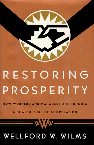 Stock image for Restoring Prosperity : How Workers and Managers Are Forging a New Culture of Cooperation for sale by Better World Books
