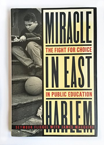 Imagen de archivo de Miracle in East Harlem: The Fight for Choice in Public Education a la venta por Gulf Coast Books