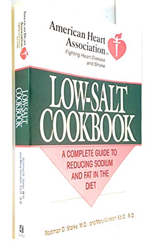 Imagen de archivo de The American Heart Association Low-Salt Cookbook: A Complete Guide to Reducing Sodium and Fat in the Diet a la venta por SecondSale