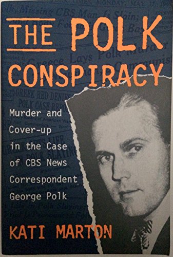 9780812920475: The Polk Conspiracy: Murder and Cover-Up in the Case of CBS News Correspondent George Polk