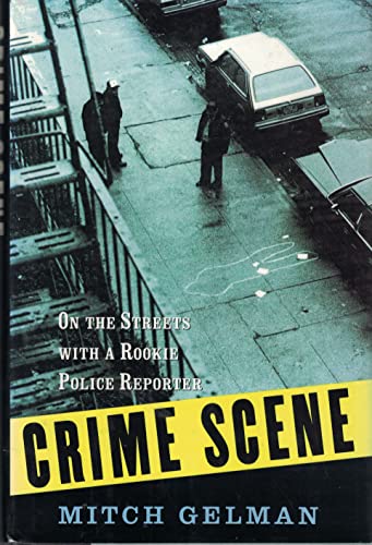9780812920840: Crime Scene: On the Streets With a Rookie Police Reporter