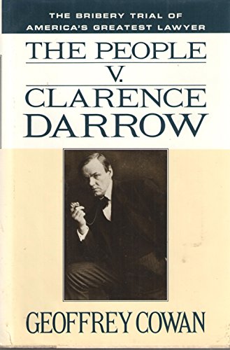 Beispielbild fr The People v. Clarence Darrow: The Bribery Trial of America's Greatest Lawyer zum Verkauf von More Than Words