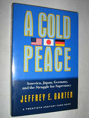 Beispielbild fr A Cold Peace: America, Japan, Germany, and the Struggle for Supremacy (Twentieth Century Fund) zum Verkauf von Wonder Book