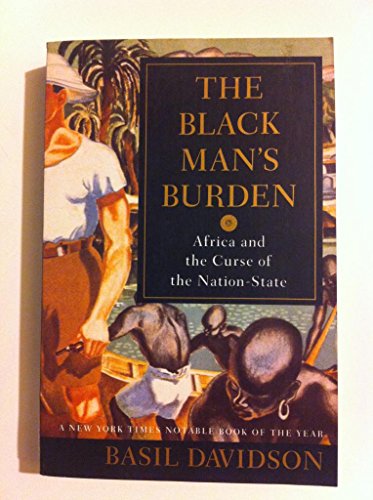 9780812922103: The Black Man's Burden: Africa and the Curse of the Nation-State